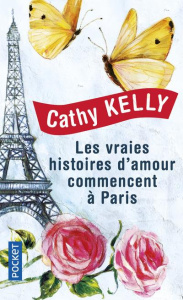 Les vraies histoires d'amour commencent à Paris - Kelly Cathy ; Ganancia Nelly