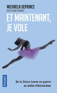 Et maintenant, je vole - DePrince Michaela ; DePrince Elaine ; Hertz Floren