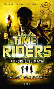 Time Riders Tome 8 : La prophétie Maya - Scarrow Alex ; Chèvre Julien