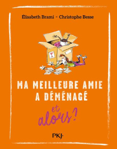 Ma meilleure amie a déménagé et alors ? - Brami Elisabeth ; Besse Christophe