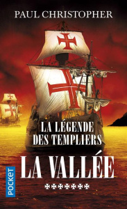 La légende des Templiers Tome 7 : La vallée - Christopher Paul ; Szczeciner Philippe
