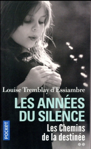 Les années du silence Tome 2 : Les chemins de la destinée - Tremblay d'Essiambre Louise
