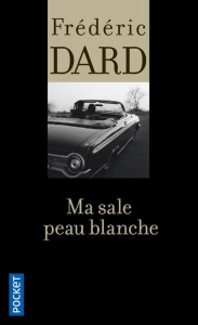 Ma sale peau blanche - Dard Frédéric