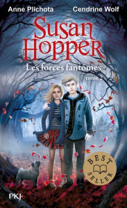 Susan Hopper Tome 2 : Les forces fantômes - Plichota Anne ; Wolf Cendrine