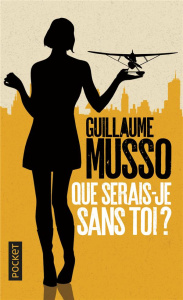 Que serais-je sans toi ? - Musso Guillaume