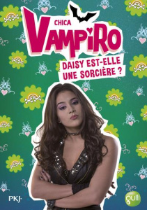Chica Vampiro Tome 19 : Daisy est-elle une sorcière ? - Bebey Kidi