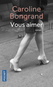 Vous aimer - Bongrand Caroline