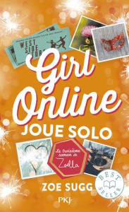 Girl online Tome 3 : Girl online joue solo - Sugg Zoe ; Passant Sophie