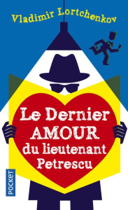 Le dernier amour du lieutenant Petrescu - Lortchenkov Vladimir ; Kourkov Andreï ; Pache Raph