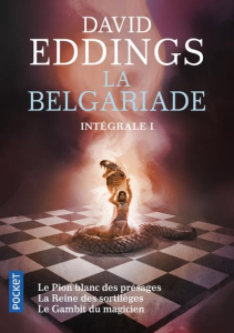 La Belgariade Intégrale 1 : Tome 1, Le pion blanc des présages ; Tome 2, La Reine des sortilèges ; T - Eddings David ; Haas Dominique ; Shapiro Shelly ;