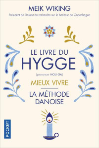 Le livre du hygge. Mieux vivre : la méthode danoise - Wiking Meik ; McGuinness Marion