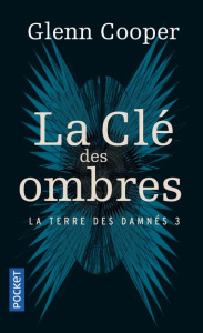 La terre des damnés Tome 3 : La clé des ombres - Cooper Glenn ; Galhos Diniz
