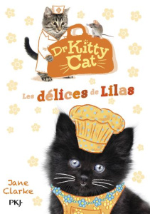 Dr Kitty Cat Tome 3 : Les délices de Lilas - Clarke Jane ; Dieuaide Sophie