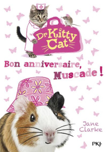 Dr Kitty Cat Tome 5 : Bon anniversaire, Muscade ! - Clarke Jane ; Dieuaide Sophie