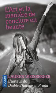 L'art et la manière de conclure en beauté - Weisberger Lauren ; Barbaste Christine