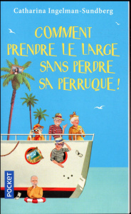 Comment prendre le large sans perdre sa perruque ! - Ingelman-Sundberg Catharina ; Hervieu Hélène
