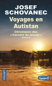 Voyages en Autistan. Chroniques des "Carnets du monde" Saison 2 - Schovanec Josef ; Larmoyer Sophie