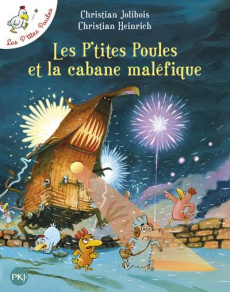 Les P'tites Poules Tome 15 : Les P'tites Poules et la cabane maléfique - Jolibois Christian ; Heinrich Christian