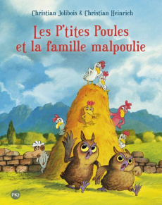 Les P'tites Poules : Les P'tites Poules et la famille malpoulie - Jolibois Christian ; Heinrich Christian
