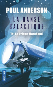 La Hanse galactique Tome 1 : Le Prince-Marchand - Anderson Poul ; Rosenblum Arlette ; Brèque Jean-Da