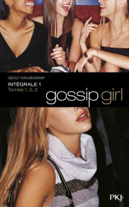 Gossip Girl Intégrale 1 : Tome 1, Gossip girl ; Tome 2, Vous m'adorez, ne dites pas le contraire ; T - Von Ziegesar Cecily ; Thirioux-Roumy Marianne ; Le