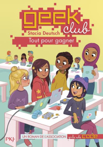 Geek club Tome 2 : Tout pour gagner - Deutsch Stacia ; Bouchareine Christine