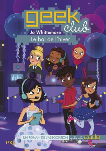 Geek club Tome 3 : Le bal de l'hiver - Whittemore Jo ; Bouchareine Christine
