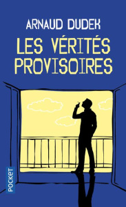 Les vérités provisoires - Dudek Arnaud