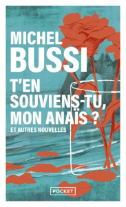 T'en souviens-tu, mon Anaïs ? Et autres nouvelles - Bussi Michel