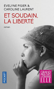 Et soudain, la liberté - Pisier Evelyne ; Laurent Caroline
