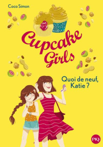 Cupcake Girls Tome 13 : Quoi de neuf, Katie ? - Simon Coco ; Bouchareine Christine