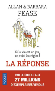 La réponse. Si la vie est un jeu, en voici les règles - Pease Allan ; Pease Barbara ; Billon Christophe