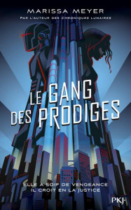 Le gang des prodiges Tome 1 - Meyer Marissa ; Fournier Guillaume