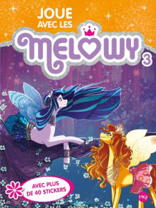 Joue avec les Melowy. Tome 3. Avec plus de 40 stickers - Nédélec-Courtès Nathalie ; Chimisso Igor ; De Pier