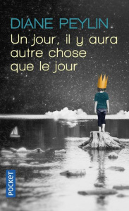 Un jour, il y aura autre chose que le jour - Peylin Diane