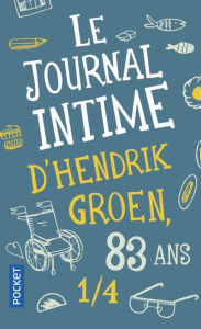 Le journal intime d'Hendrik Groen, 83 ans 1/4 - Groen Hendrik ; Cohendy Mireille