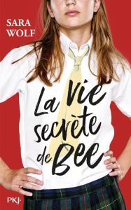 La vie secrète de Bee - Wolf Sara ; Saint Gal Noémie
