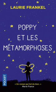 Poppy et les métamorphoses - Frankel Laurie ; Collay Frédéric ; Paulmont Anne-L