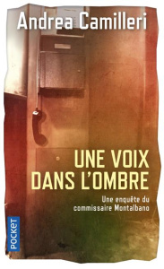 Une enquête du commissaire Montalbano : Une voix dans l'ombre - Camilleri Andrea ; Quadruppani Serge
