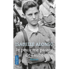Je peux me passer de l'aube - Alonso Isabelle