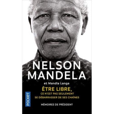 Etre libre, ce n'est pas seulement se débarrasser de ses chaînes. Mémoires de président - Mandela Nelson ; Langa Mandla ; Machel Graça ; Roq