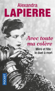 Avec toute ma colère. Mère et fille : le duel à mort, Maud et Nancy Cunard - Lapierre Alexandra
