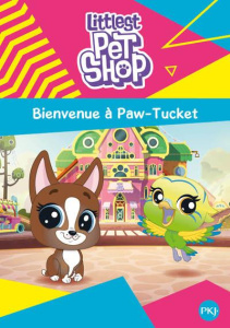 Littlest Pet Shop Tome 1 : Bienvenue à Paw-Tucket - Fernandez Pascaline