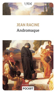 Andromaque. Suivie de Andromaque d'Euripide - Racine Jean
