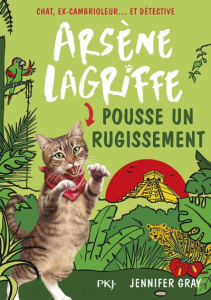 Arsène Lagriffe Tome 7 : Arsène Lagriffe pousse un rugissement - Gray Jennifer ; Dieuaide Sophie