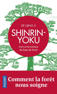 Shinrin-Yoku. L'art et la science du bain de forêt - Li Qing ; Billon Christophe
