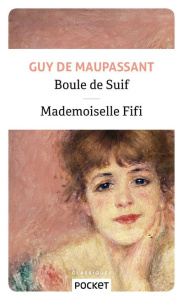 Boule de Suif. Suivi de Mademoiselle Fifi - Maupassant Guy de