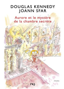 Les fabuleuses aventures d'Aurore Tome 2 : Aurore et le mystère de la chambre secrète - Kennedy Douglas ; Sfar Joann ; Nabokov Catherine