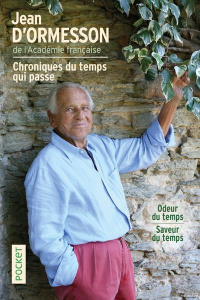 Chroniques du temps qui passe. Odeur du temps ; Saveur du temps - Ormesson Jean d'