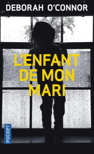 L'enfant de mon mari - O'Connor Deborah ; Gupta Séverine